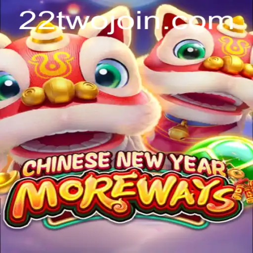 Explore the Exciting World of CHINESENEWYEARMOREWAYS on 22TWO.COM
