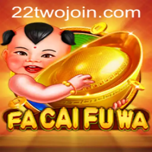 Discover the Excitement of FaCaiFuWa: A Dive into the World of 22TWO.COM